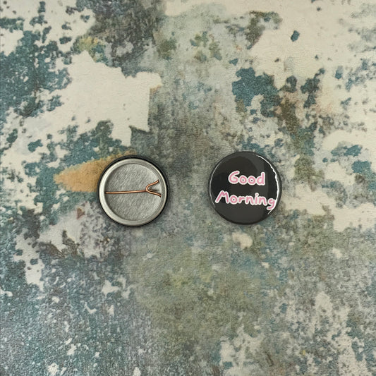 B Good Morning Small Pin